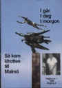 Tidskrifter & Årsböcker - Periodicals Så kom idrotten till Malmö No 1-3 1988   Igår, i dag, i morgon